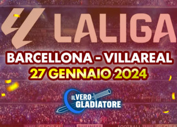 Barcellona-Villareal del 27/01/2024: Pronostico, Quote, probabili formazioni