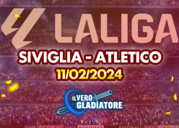 Siviglia – Atletico del 11/02/2024: Pronostico, quote, probabili formazioni