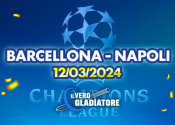 Barcellona-Napoli del 12/03/2024: Pronostico, quote, probabili formazioni