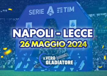 Napoli-Lecce del 26/05/2024: Pronostico, quote, probabili formazioni
