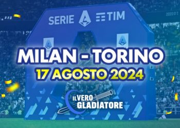 Milan-Torino del 17/08/2024: Pronostico, quote, probabili formazioni