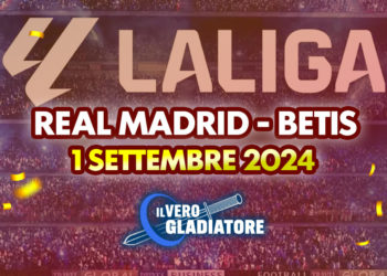 Real Madrid-Betis del 01/09/2024: Pronostico, quote, probabili formazioni