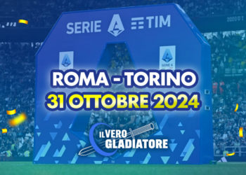 Roma-Torino del 31/10/2024: Pronostico, quote, probabili formazioni