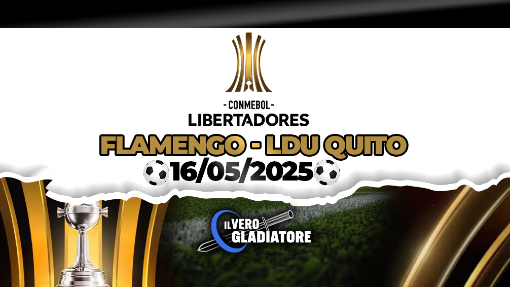 Pronostico e quote della partita Flamengo-Ldu Quito del 16/05/2025