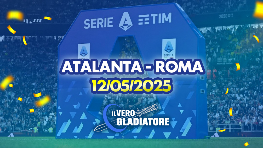 Pronostico e quote della partita Atalanta-Roma del 12/05/2025
